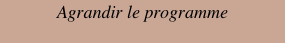 Agrandir le programme